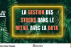 La gestion des stocks dans le retail avec la data La gestion des stocks dans le retail avec la data